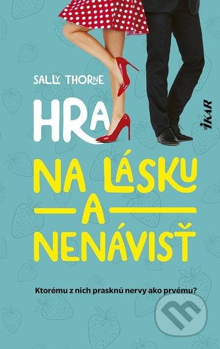 E-kniha: Hra na lásku a nenávisť (Sally Thorne). Ikar, 2022 E-kniha: Hra na lásku a nenávisť (Sally Thorne). Ikar, 2022