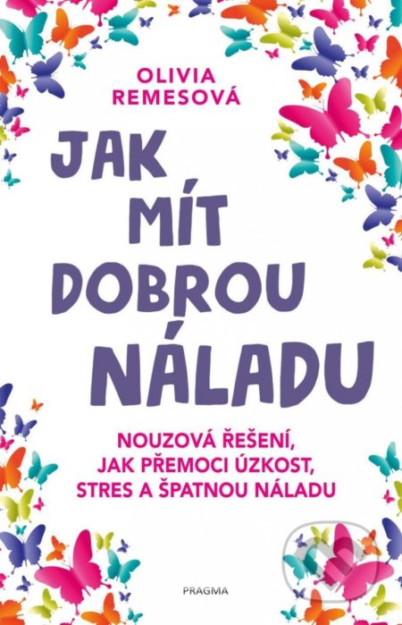 Jak mít dobrou náladu - Olivia Remes, Pragma, 2022