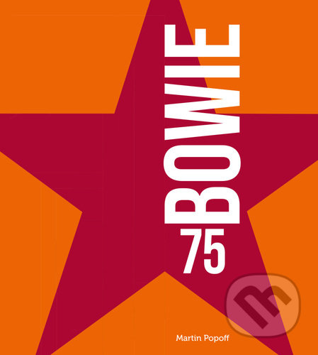 Kniha: Bowie 75 (Martin Popoff). Pangea, 2022 Kniha: Bowie 75 (Martin Popoff). Pangea, 2022