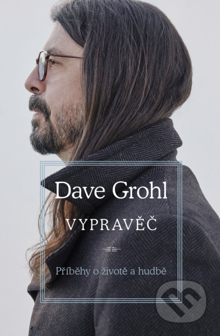 Kniha: Vypravěč (Dave Grohl). Pangea, 2022 Kniha: Vypravěč (Dave Grohl). Pangea, 2022