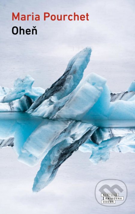 Kniha: Oheň (Maria Pourchet). Odeon CZ, 2022 Kniha: Oheň (Maria Pourchet). Odeon CZ, 2022