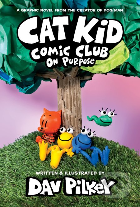 Kniha: Cat Kid Comic Club: On Purpose (Dav Pilkey). Scholastic, 2022 Kniha: Cat Kid Comic Club: On Purpose (Dav Pilkey). Scholastic, 2022