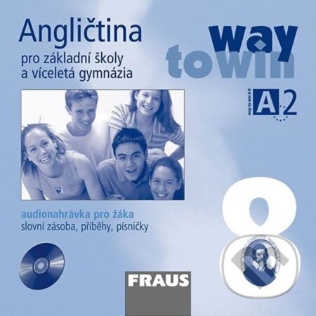 Angličtina 8 pro ZŠ a víceletá gymnázia Way to Win (Fraus). Fraus, 2012 Angličtina 8 pro ZŠ a víceletá gymnázia Way to Win (Fraus). Fraus, 2012