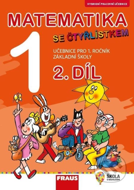 Kniha: Matematika se Čtyřlístkem 1/2 pro ZŠ - Hybridní učebnice (Jitka Halasová, Marie Kozlová a Šárka Pěchoučková). Fraus Kniha: Matematika se Čtyřlístkem 1/2 pro ZŠ - Hybridní učebnice (Jitka Halasová, Marie Kozlová a Šárka Pěchoučková). Fraus