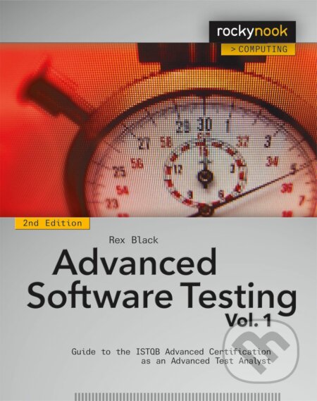 Kniha: Advanced Software Testing (Rex Black). Rocky Nook, 2015 Kniha: Advanced Software Testing (Rex Black). Rocky Nook, 2015