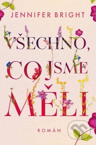 Kniha: Všechno, co jsme měli (Jennifer Bright). Red, 2022 Kniha: Všechno, co jsme měli (Jennifer Bright). Red, 2022