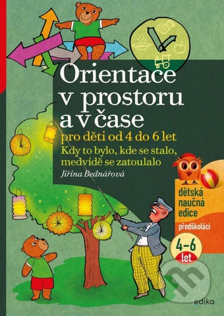 Kniha: Orientace v prostoru a čase pro děti od 4 do 6 let (Jiřina Bednářová). Edika, 2022 Kniha: Orientace v prostoru a čase pro děti od 4 do 6 let (Jiřina Bednářová). Edika, 2022