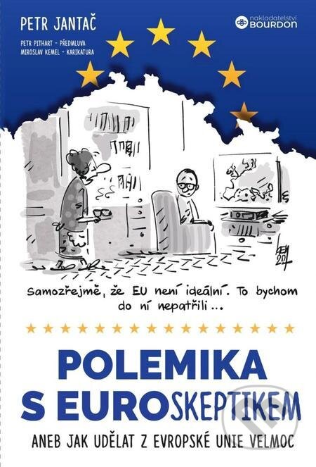 E-kniha: Polemika s euroskeptikem (Petr Jantač). Bourdon, 2022 E-kniha: Polemika s euroskeptikem (Petr Jantač). Bourdon, 2022