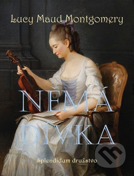 E-kniha: Němá dívka (Lucy Maud Montgomery). Splendidum družstvo E-kniha: Němá dívka (Lucy Maud Montgomery). Splendidum družstvo