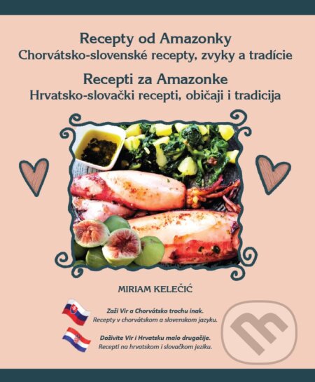 Kniha: Recepty od Amazonky | Recepti za Amazonke (Miriam Kelečič). A-knihy, 2022 Kniha: Recepty od Amazonky | Recepti za Amazonke (Miriam Kelečič). A-knihy, 2022