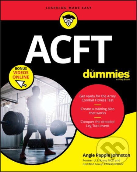 E-kniha: ACFT Army Combat Fitness Test For Dummies (Angie Papple Johnston). Wiley, 2020 E-kniha: ACFT Army Combat Fitness Test For Dummies (Angie Papple Johnston). Wiley, 2020