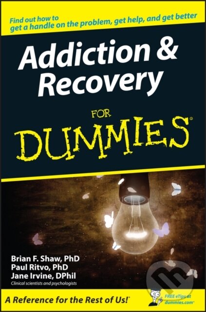E-kniha: Addiction and Recovery For Dummies (Brian F. Shaw, Jane Irvine, M. David Lewis a Paul Ritvo). Wiley, 2011 E-kniha: Addiction and Recovery For Dummies (Brian F. Shaw, Jane Irvine, M. David Lewis a Paul Ritvo). Wiley, 2011