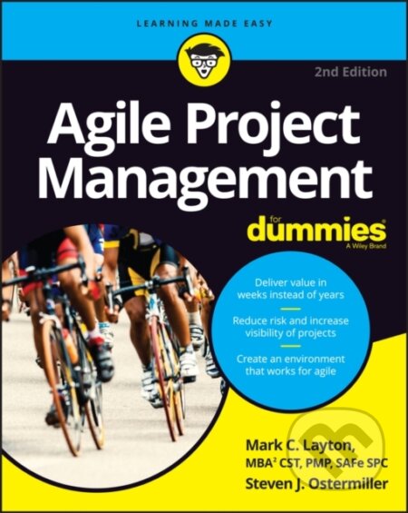 E-kniha: Agile Project Management For Dummies (Mark C. Layton a Steven J. Ostermiller). Wiley, 2017 E-kniha: Agile Project Management For Dummies (Mark C. Layton a Steven J. Ostermiller). Wiley, 2017