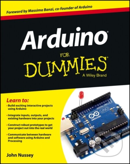 E-kniha: Arduino For Dummies (John Nussey). Wiley, 2013 E-kniha: Arduino For Dummies (John Nussey). Wiley, 2013