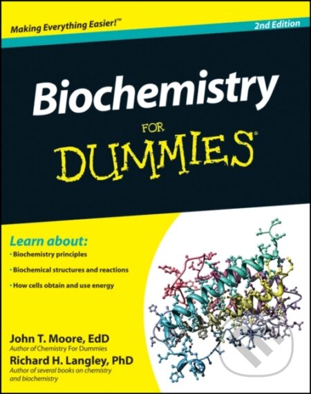 E-kniha: Biochemistry For Dummies (John T. Moore a Richard H. Langley). Wiley, 2011 E-kniha: Biochemistry For Dummies (John T. Moore a Richard H. Langley). Wiley, 2011