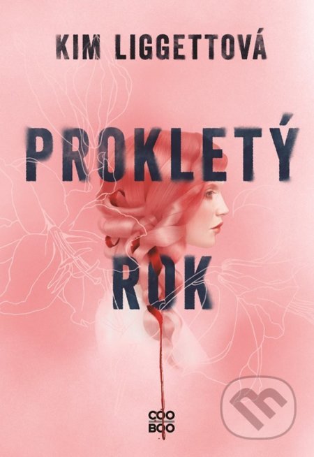 Kniha: Prokletý rok (Kim Liggett). CooBoo CZ, 2022 Kniha: Prokletý rok (Kim Liggett). CooBoo CZ, 2022
