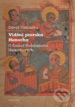 Kniha: Vidění proroka Henocha (David Cielontko). Karolinum, 2022 Kniha: Vidění proroka Henocha (David Cielontko). Karolinum, 2022