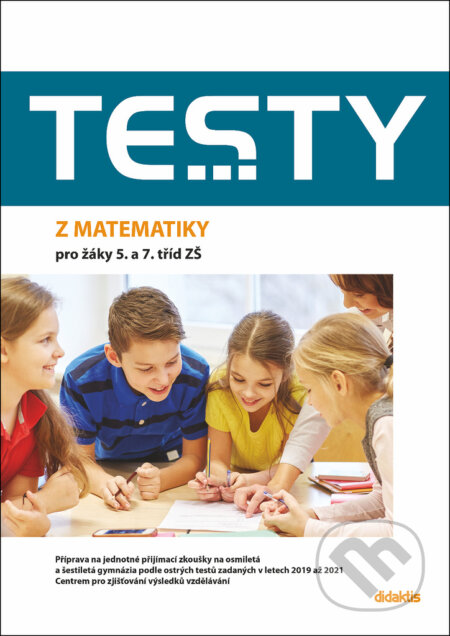 Kniha: Testy z matematiky pro žáky 5. a 7. tříd ZŠ (Hana Lišková, Ivana Ondráčková a Magda Králová). Didaktis, 2022 Kniha: Testy z matematiky pro žáky 5. a 7. tříd ZŠ (Hana Lišková, Ivana Ondráčková a Magda Králová). Didaktis, 2022