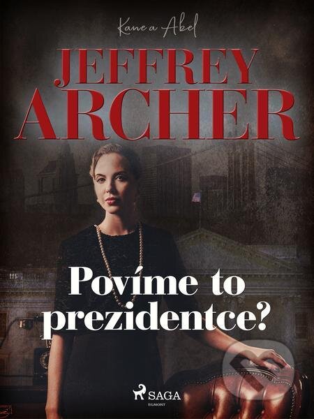 E-kniha: Povíme to prezidentce? (Jeffrey Archer). Saga Egmont E-kniha: Povíme to prezidentce? (Jeffrey Archer). Saga Egmont