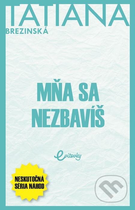 E-kniha: Mňa sa nezbavíš (Tatiana Brezinská). MAFRA Slovakia E-kniha: Mňa sa nezbavíš (Tatiana Brezinská). MAFRA Slovakia