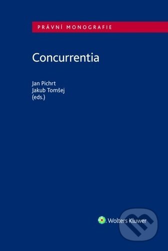 Kniha: Concurrentia (Jakub Tomšej a Jan Pichrt). Wolters Kluwer ČR, 2022 Kniha: Concurrentia (Jakub Tomšej a Jan Pichrt). Wolters Kluwer ČR, 2022