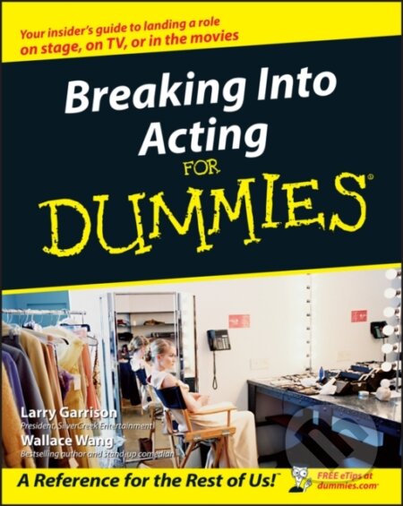 E-kniha: Breaking Into Acting For Dummies (Larry Garrison a Wallace Wang). Wiley, 2011 E-kniha: Breaking Into Acting For Dummies (Larry Garrison a Wallace Wang). Wiley, 2011