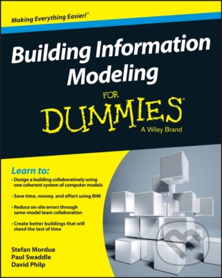 E-kniha: Building Information Modeling For Dummies (David Philp, Paul Swaddle a Stefan Mordue). Wiley, 2015 E-kniha: Building Information Modeling For Dummies (David Philp, Paul Swaddle a Stefan Mordue). Wiley, 2015