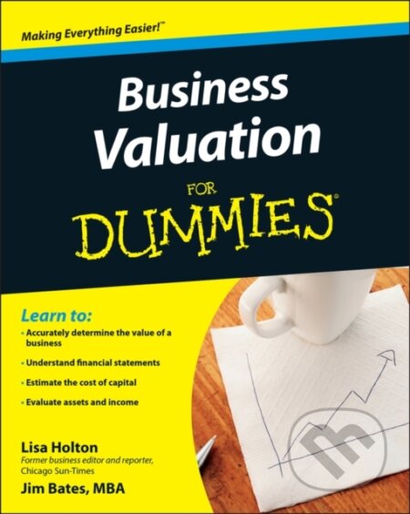 E-kniha: Business Valuation For Dummies (Jim Bates a Lisa Holton). Wiley, 2009 E-kniha: Business Valuation For Dummies (Jim Bates a Lisa Holton). Wiley, 2009