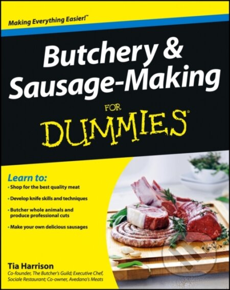 E-kniha: Butchery and Sausage-Making For Dummies (Tia Harrison). Wiley, 2013 E-kniha: Butchery and Sausage-Making For Dummies (Tia Harrison). Wiley, 2013