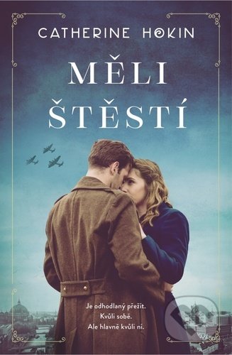 Kniha: Měli štěstí (Catherine Hokin). Kontrast, 2022 Kniha: Měli štěstí (Catherine Hokin). Kontrast, 2022