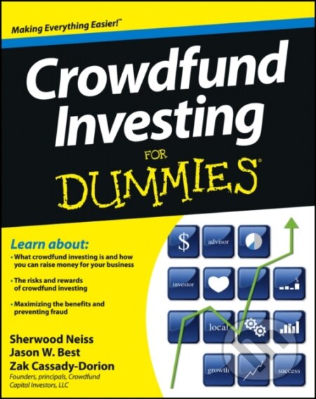 E-kniha: Crowdfund Investing For Dummies (Jason W. Best, Sherwood Neiss a Zak Cassady-Dorion). Wiley, 2013 E-kniha: Crowdfund Investing For Dummies (Jason W. Best, Sherwood Neiss a Zak Cassady-Dorion). Wiley, 2013