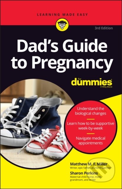 E-kniha: Dad's Guide to Pregnancy For Dummies (Matthew M. F. Miller a Sharon Perkins). Wiley, 2022 E-kniha: Dad's Guide to Pregnancy For Dummies (Matthew M. F. Miller a Sharon Perkins). Wiley, 2022