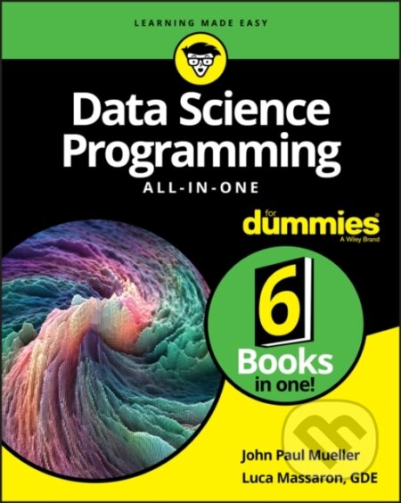 E-kniha: Data Science Programming All-in-One For Dummies (John PaulMueller a Luca Massaron). Wiley, 2019 E-kniha: Data Science Programming All-in-One For Dummies (John PaulMueller a Luca Massaron). Wiley, 2019