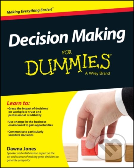 E-kniha: Decision Making For Dummies (Dawna Jones). Wiley, 2014 E-kniha: Decision Making For Dummies (Dawna Jones). Wiley, 2014