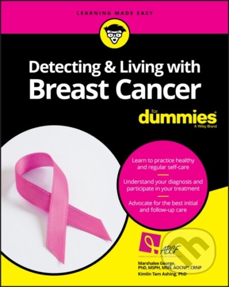 E-kniha: Detecting & Living with Breast Cancer For Dummies (Kimlin Tam Ashing a Marshalee George). Wiley, 2017 E-kniha: Detecting & Living with Breast Cancer For Dummies (Kimlin Tam Ashing a Marshalee George). Wiley, 2017