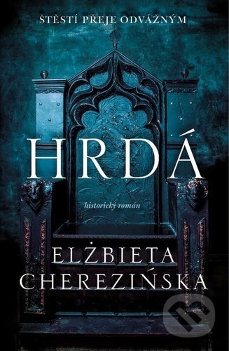 Kniha: Hrdá (Elżbieta Cherezińska). Kontrast, 2022 Kniha: Hrdá (Elżbieta Cherezińska). Kontrast, 2022