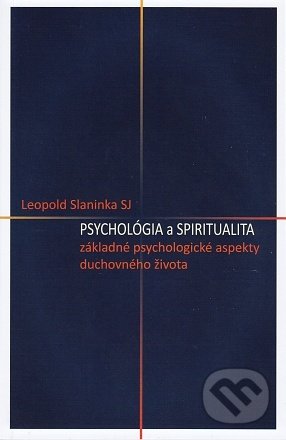 Kniha: Psychológia a spiritualita (Leopold Slaninka), 2022 Kniha: Psychológia a spiritualita (Leopold Slaninka), 2022