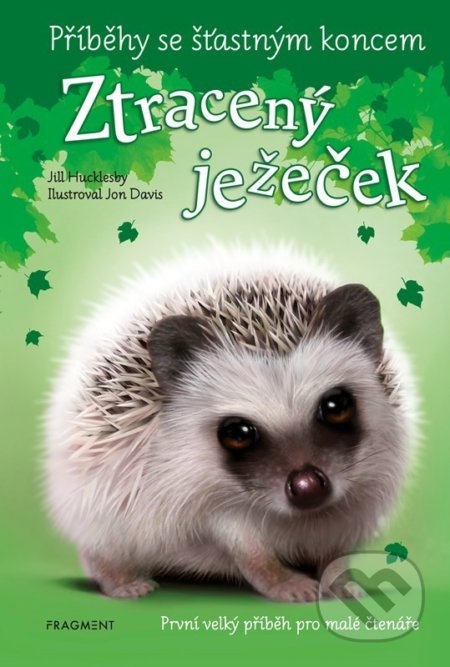 Kniha: Příběhy se šťastným koncem: Ztracený ježeček (Jill Hucklesby). Nakladatelství Fragment, 2022 Kniha: Příběhy se šťastným koncem: Ztracený ježeček (Jill Hucklesby). Nakladatelství Fragment, 2022