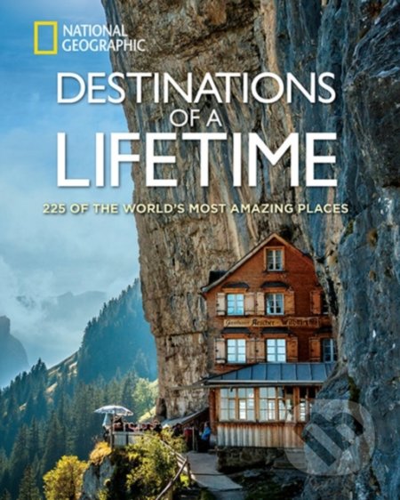 Kniha: Destinations of a Lifetime (National Geographic). National Geographic Society, 2015 Kniha: Destinations of a Lifetime (National Geographic). National Geographic Society, 2015