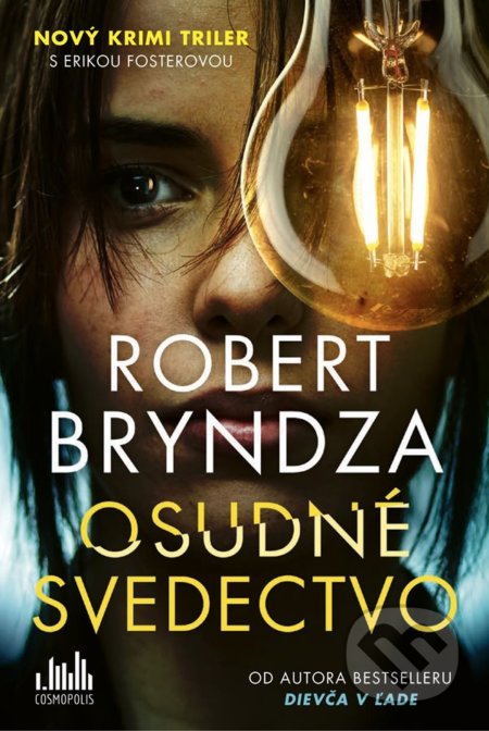 Kniha: Osudné svedectvo (Robert Bryndza). Cosmopolis, 2022 Kniha: Osudné svedectvo (Robert Bryndza). Cosmopolis, 2022