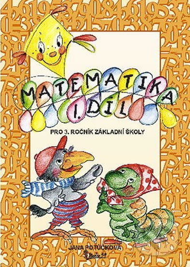 Kniha: Matematika pro 3. ročník základní školy (1. díl) (Jana Potůčková). Studio 1+1, 2022 Kniha: Matematika pro 3. ročník základní školy (1. díl) (Jana Potůčková). Studio 1+1, 2022