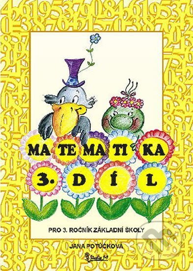 Kniha: Matematika pro 3. ročník základní školy (3. díl) (Jana Potůčková). Studio 1+1, 2022 Kniha: Matematika pro 3. ročník základní školy (3. díl) (Jana Potůčková). Studio 1+1, 2022