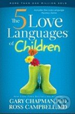 Kniha: The 5 Love Languages of Children (Gary Chapman). Hogarth, 2012 Kniha: The 5 Love Languages of Children (Gary Chapman). Hogarth, 2012