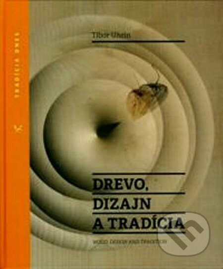 Kniha: Drevo, dizajn a tradícia (Tibor Uhrín). Ústredie ľudovej umeleckej výroby, 2012 Kniha: Drevo, dizajn a tradícia (Tibor Uhrín). Ústredie ľudovej umeleckej výroby, 2012
