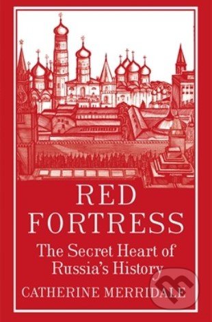 Red Fortress - Catherine Merridale, Allen Lane, 2013