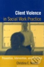 Kniha: Client Violence in Social Work Practice (Christina E. Newhill). Guilford Press, 2004 Kniha: Client Violence in Social Work Practice (Christina E. Newhill). Guilford Press, 2004