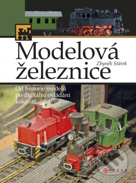 Kniha: Modelová železnice (Zbyněk Stárek). CPRESS, 2013 Kniha: Modelová železnice (Zbyněk Stárek). CPRESS, 2013