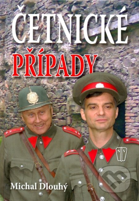 Kniha: Četnické případy (Michal Dlouhý). Naše vojsko CZ, 2013 Kniha: Četnické případy (Michal Dlouhý). Naše vojsko CZ, 2013