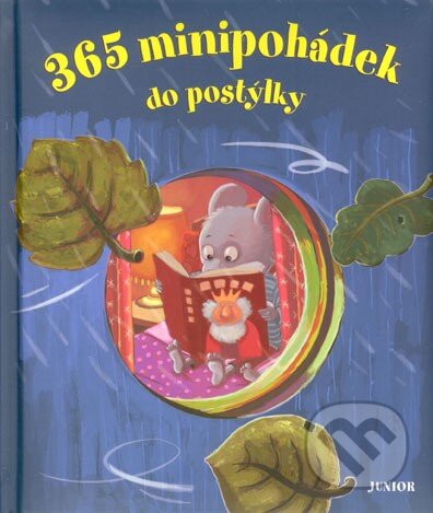 Kniha: 365 minipohádek do postýlky (Autorský kolektív). Nakladatelství Junior, 2013 Kniha: 365 minipohádek do postýlky (Autorský kolektív). Nakladatelství Junior, 2013