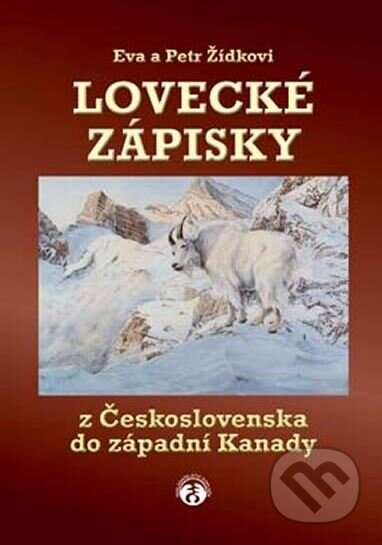 Kniha: Lovecké zápisky z Československa do západní Kanady (Eva Žídková a Petr Žídek). Akcent, 2013 Kniha: Lovecké zápisky z Československa do západní Kanady (Eva Žídková a Petr Žídek). Akcent, 2013